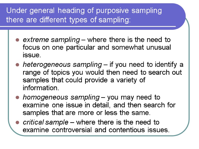 Under general heading of purposive sampling there are different types of sampling: extreme sampling